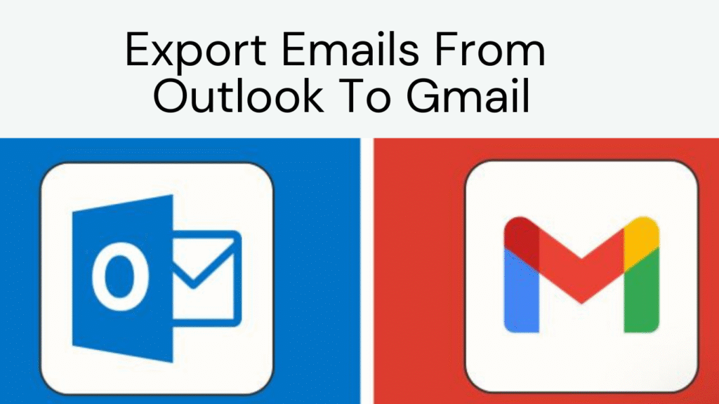How Do I Export Emails From Outlook To Gmail